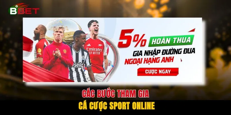 Các bước tham gia cá cược sport online