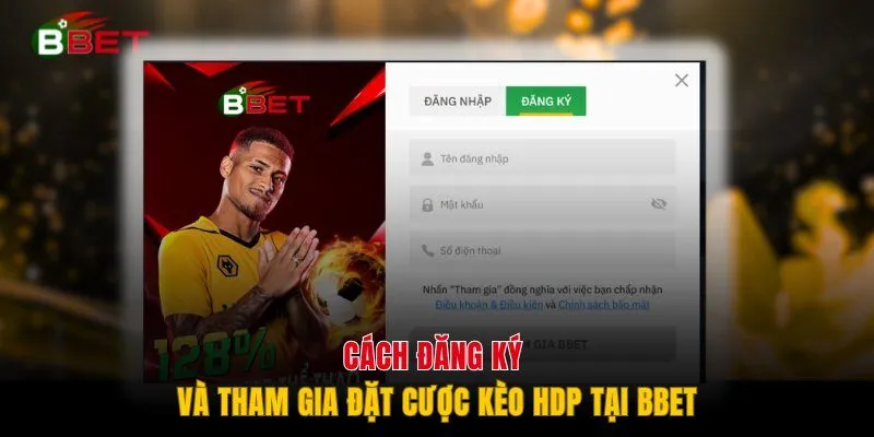 Cách đăng ký và tham gia đặt cược kèo HDP tại BBET