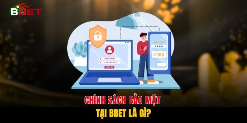 Chính sách bảo mật tại BBET là gì?