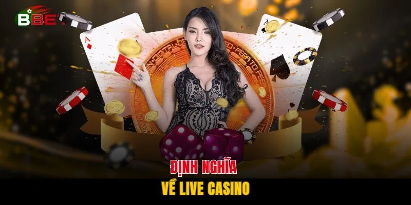 Định nghĩa về live casino