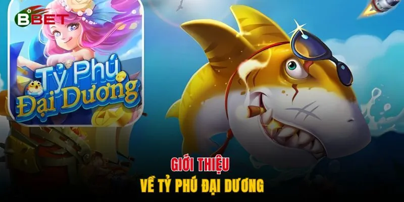 Giới thiệu về Tỷ Phú Đại Dương
