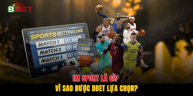 IM Sport là gì? Vì sao được BBET lựa chọn?