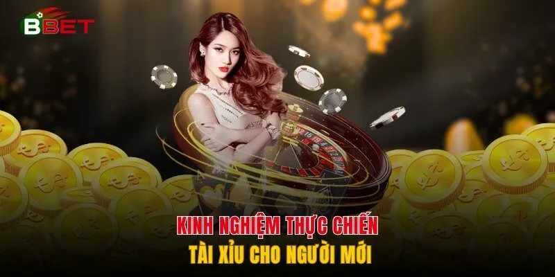 Kinh nghiệm thực chiến tài xỉu cho người mới