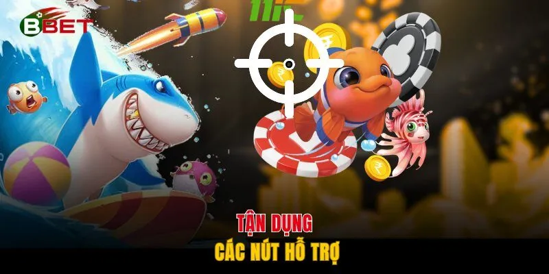Tận dụng các nút hỗ trợ