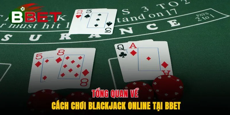 Tổng quan về Blackjack online tại BBET
